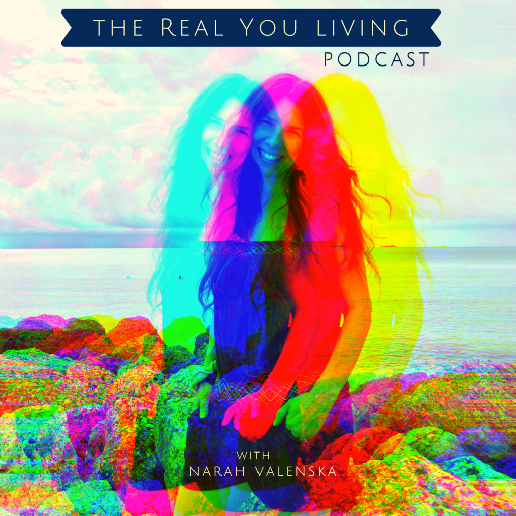  THE REAL YOU LIVING PODCAST with NARAH VALENSKA - 2020 (2)